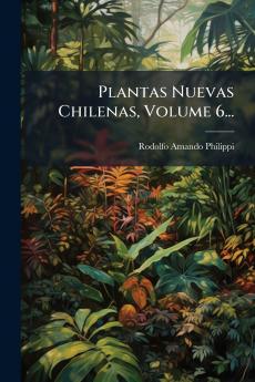 Plantas Nuevas Chilenas Volume 6...