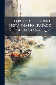 Portugal E A Gran-bretanha No Tratado De LourenÃ§o Marques