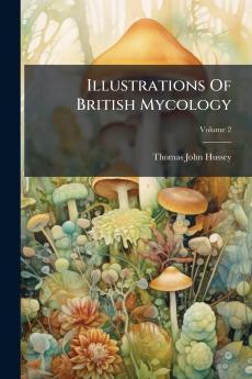 Illustrations Of British Mycology