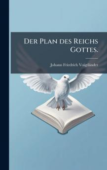 Der Plan des Reichs Gottes.