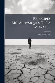 Principes MÃ©taphysiques De La Morale...
