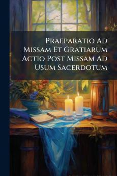 Praeparatio Ad Missam Et Gratiarum Actio Post Missam Ad Usum Sacerdotum