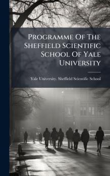 Programme Of The Sheffield Scientific School Of Yale University