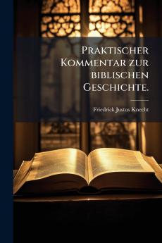 Praktischer Kommentar zur biblischen Geschichte.
