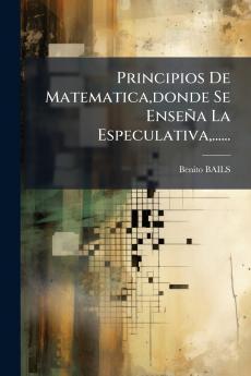 Principios De Matematicadonde Se EnseÃ±a La Especulativa......