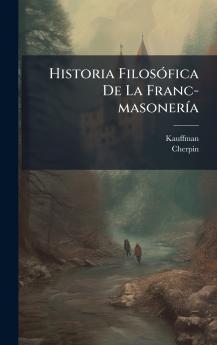 Historia FilosÃ³fica De La Franc-masonerÃ­a