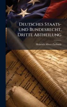 Deutsches Staats- und Bundesrecht Dritte Abtheilung