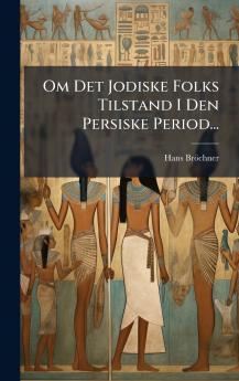 Om Det Jodiske Folks Tilstand I Den Persiske Period...