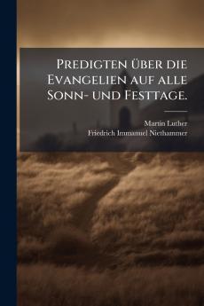 Predigten Ã¼ber die Evangelien auf alle Sonn- und Festtage.