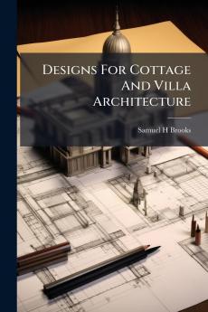 Designs For Cottage And Villa Architecture