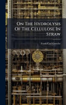 On The Hydrolysis Of The Cellulose In Straw
