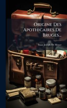 Origine Des Apothicaires De Bruges...