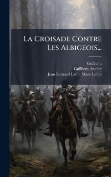 La Croisade Contre Les Albigeois...