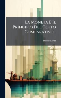 La Moneta E Il Principio Del Costo Comparativo...