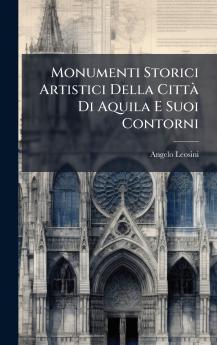 Monumenti Storici Artistici Della CittÃ  Di Aquila E Suoi Contorni