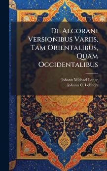 De Alcorani Versionibus Variis Tam Orientalibus Quam Occidentalibus