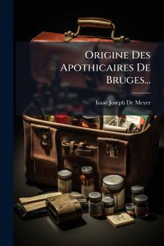 Origine Des Apothicaires De Bruges...
