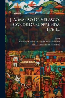 J. A. Manso De Velasco Conde De Superunda [1761]...