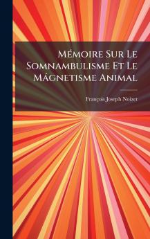 MÃ©moire Sur Le Somnambulisme Et Le MÃ¡gnetisme Animal