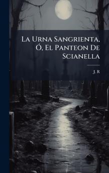 La Urna Sangrienta Ã El Panteon De Scianella