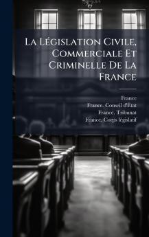 La LÃ©gislation Civile Commerciale Et Criminelle De La France