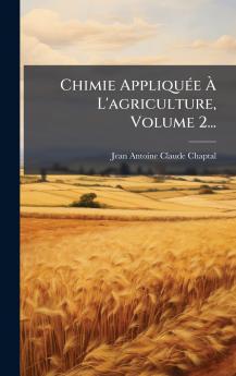 Chimie AppliquÃ©e Ã L'agriculture Volume 2...