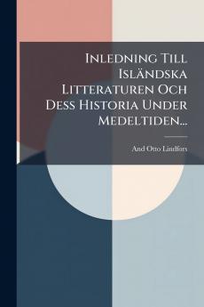 Inledning Till IslÃ¤ndska Litteraturen Och Dess Historia Under Medeltiden...