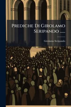 Prediche Di Girolamo Seripando ......