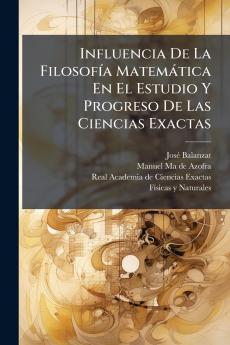Influencia De La FilosofÃ­a MatemÃ¡tica En El Estudio Y Progreso De Las Ciencias Exactas