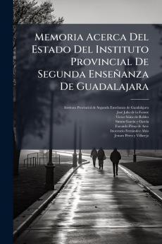 Memoria Acerca Del Estado Del Instituto Provincial De Segunda EnseÃ±anza De Guadalajara