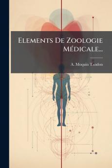 Elements De Zoologie MÃ©dicale...
