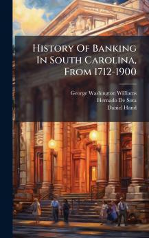 History Of Banking In South Carolina From 1712-1900