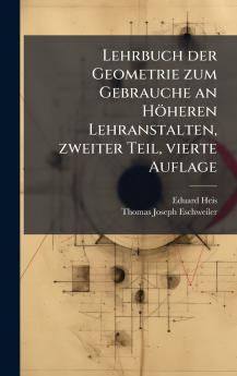 Lehrbuch der Geometrie zum Gebrauche an HÃ¶heren Lehranstalten zweiter Teil vierte Auflage