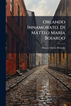 Orlando Innamorato Di Matteo Maria Boiardo