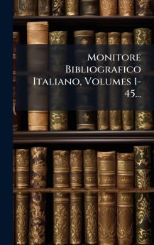 Monitore Bibliografico Italiano Volumes 1-45...