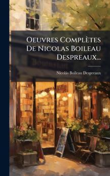 Oeuvres ComplÃ¨tes De Nicolas Boileau Despreaux...