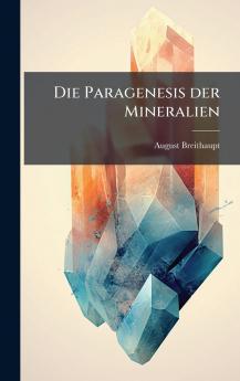Die Paragenesis der Mineralien