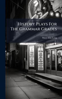 History Plays For The Grammar Grades
