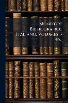 Monitore Bibliografico Italiano Volumes 1-45...