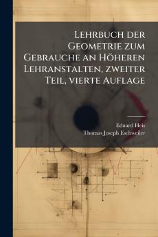 Lehrbuch der Geometrie zum Gebrauche an HÃ¶heren Lehranstalten zweiter Teil vierte Auflage