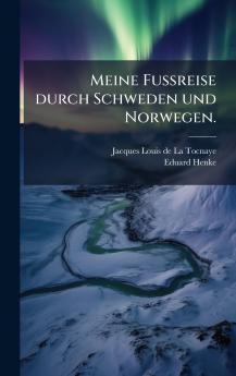Meine Fussreise durch Schweden und Norwegen.