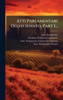 Atti Parlamentari Dello Senato Part 1...