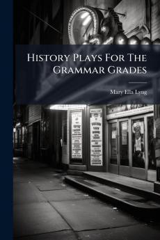 History Plays For The Grammar Grades