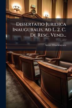 Dissertatio Juridica Inauguralis Ad L. 2. C. De Resc. Vend...