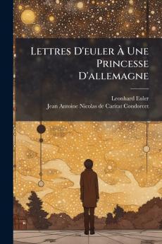 Lettres D'euler Ã Une Princesse D'allemagne