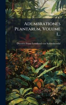 Adumbrationes Plantarum Volume 1...