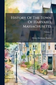 History Of The Town Of Harvard Massachusetts