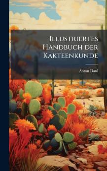 Illustriertes Handbuch der Kakteenkunde