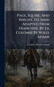 Page Squire And Knight Ed. [and Adapted From Franchise By J.b. Colomb] By W.h.d. Adams