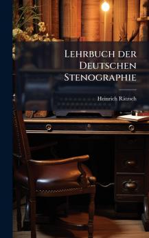 Lehrbuch der Deutschen Stenographie